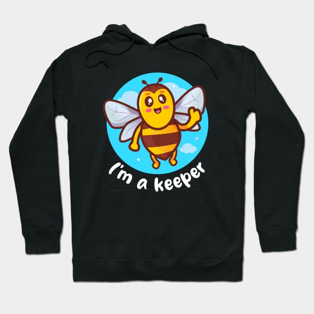 I'm a keeper honeybee (on dark colors) Hoodie by Messy Nessie